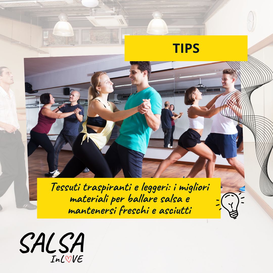 Tessuti traspiranti e leggeri i migliori materiali per ballare salsa e mantenersi freschi e asciutti