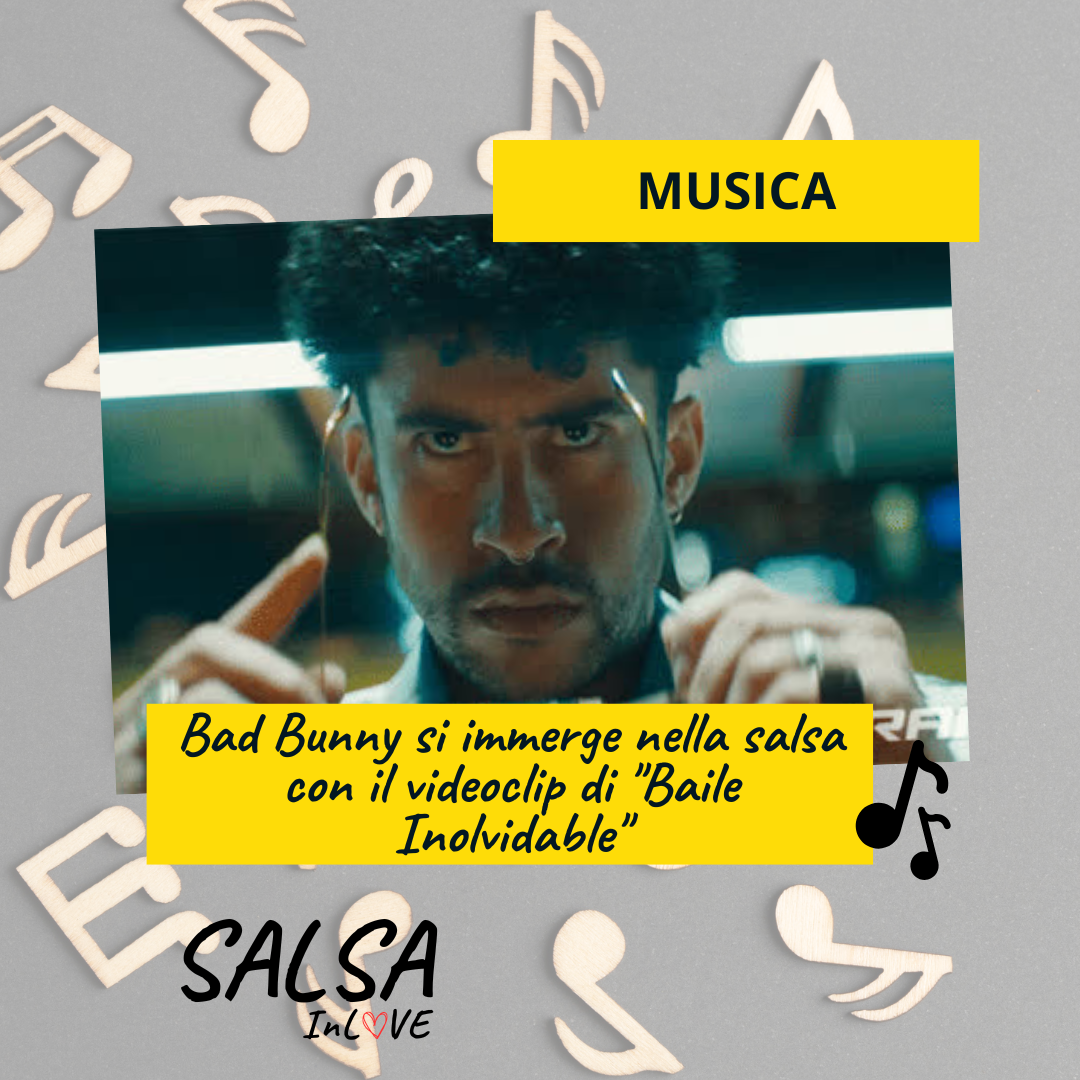 Bad Bunny si immerge nella salsa con il videoclip di Baile Inolvidable