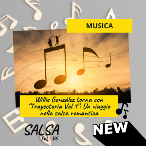 Willie González torna con “Trayectoria Vol.1”: Un viaggio nella salsa romantica